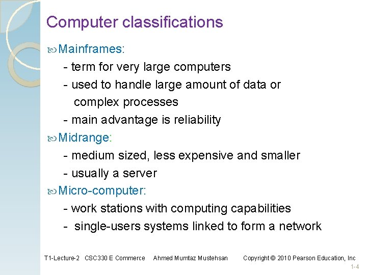 Computer classifications Mainframes: - term for very large computers - used to handle large Computer classifications Mainframes: - term for very large computers - used to handle large