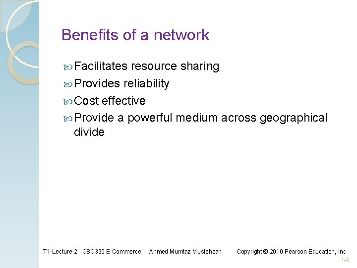 Benefits of a network Facilitates resource sharing Provides reliability Cost effective Provide a powerful Benefits of a network Facilitates resource sharing Provides reliability Cost effective Provide a powerful