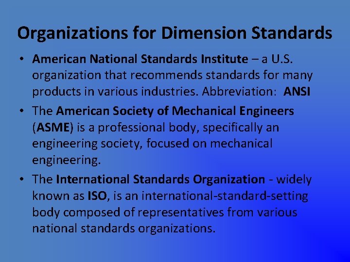 Organizations for Dimension Standards • American National Standards Institute – a U. S. organization