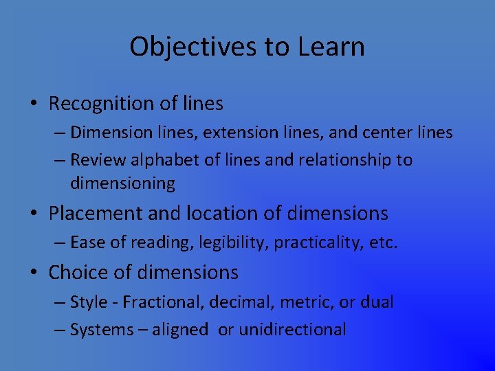 Objectives to Learn • Recognition of lines – Dimension lines, extension lines, and center