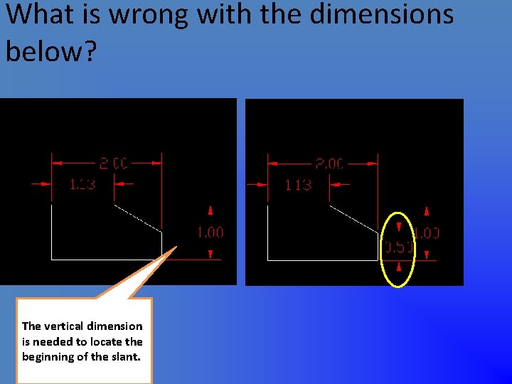 What is wrong with the dimensions below? The vertical dimension is needed to locate
