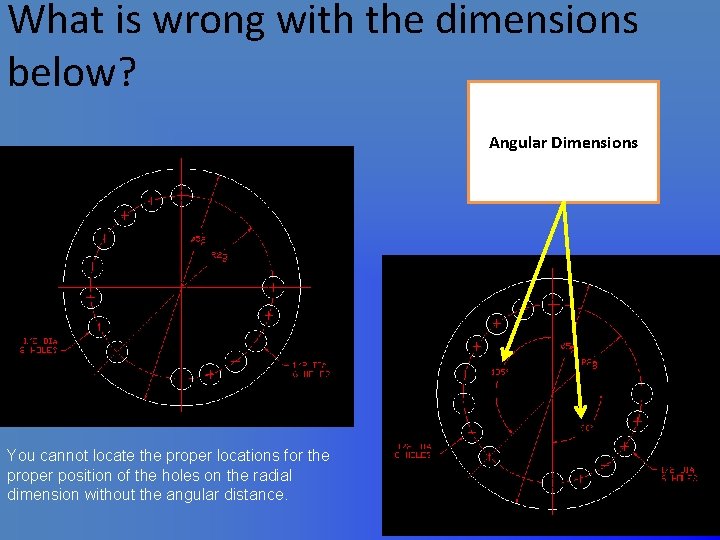 What is wrong with the dimensions below? Angular Dimensions You cannot locate the proper