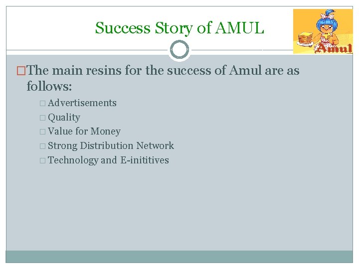 Success Story of AMUL �The main resins for the success of Amul are as