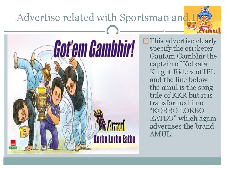 Advertise related with Sportsman and IPL � This advertise clearly specify the cricketer Gautam