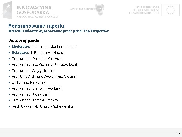 Podsumowanie raportu Wnioski końcowe wypracowane przez panel Top Ekspertów Uczestnicy panelu Moderator: prof. dr