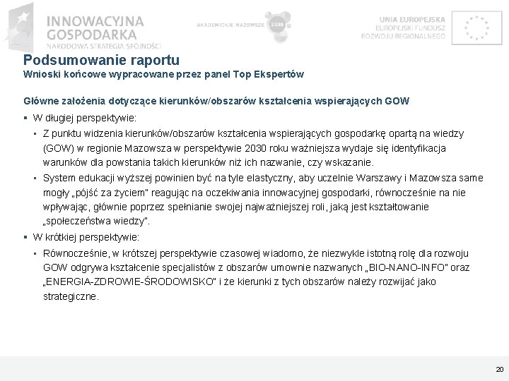 Podsumowanie raportu Wnioski końcowe wypracowane przez panel Top Ekspertów Główne założenia dotyczące kierunków/obszarów kształcenia