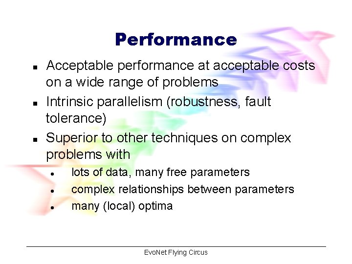 Performance n n n Acceptable performance at acceptable costs on a wide range of