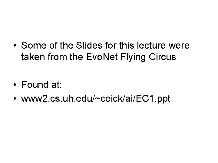  • Some of the Slides for this lecture were taken from the Evo.