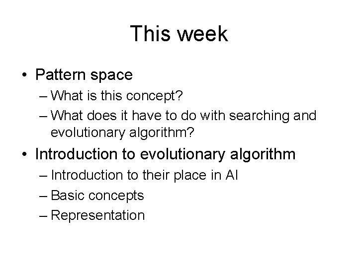 This week • Pattern space – What is this concept? – What does it