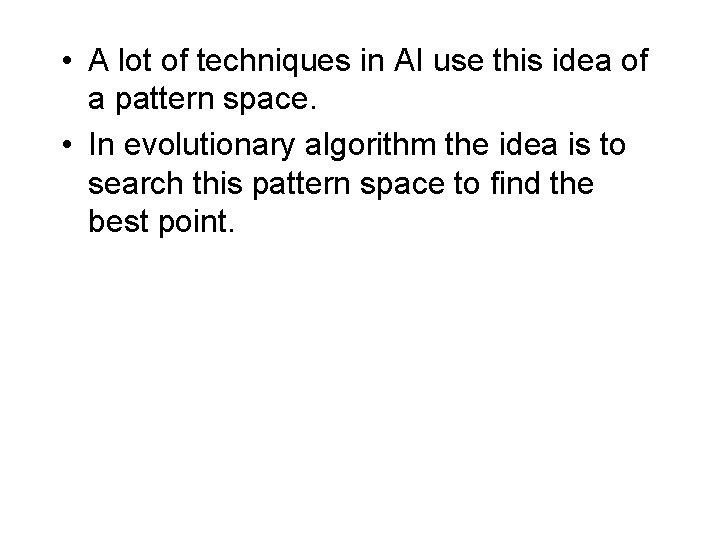  • A lot of techniques in AI use this idea of a pattern