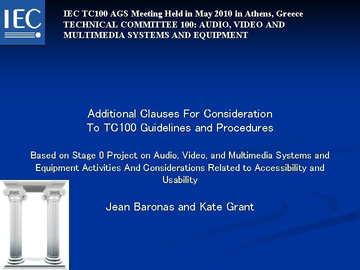 IEC TC 100 AGS Meeting Held in May 2010 in Athens, Greece TECHNICAL COMMITTEE