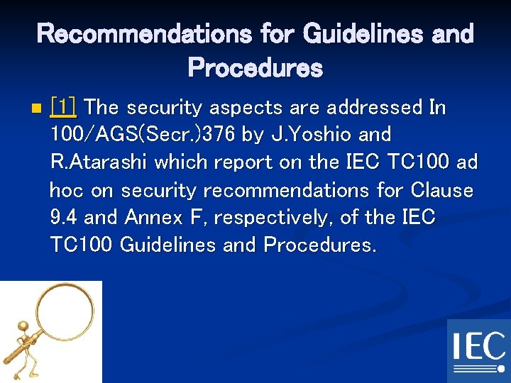 Recommendations for Guidelines and Procedures n [1] The security aspects are addressed In 100/AGS(Secr.