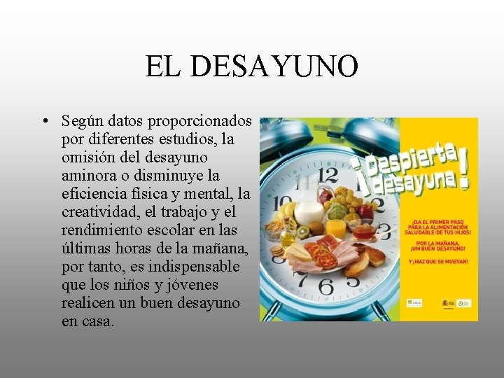 EL DESAYUNO • Según datos proporcionados por diferentes estudios, la omisión del desayuno aminora