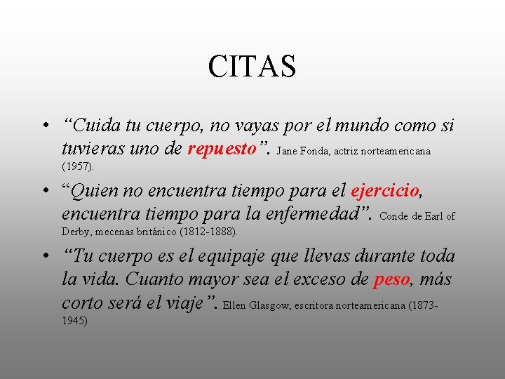 CITAS • “Cuida tu cuerpo, no vayas por el mundo como si tuvieras uno