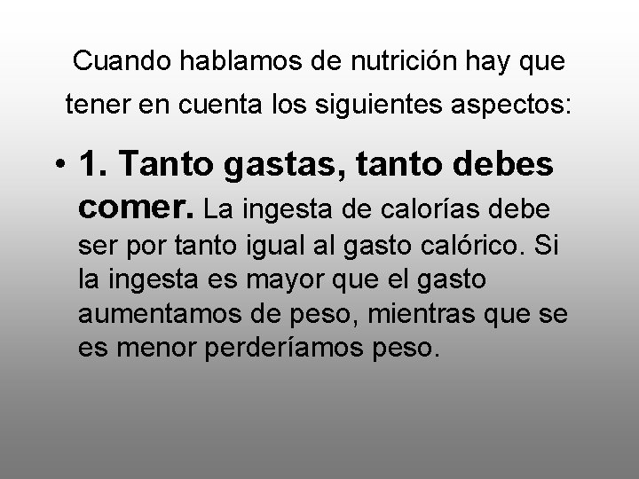 Cuando hablamos de nutrición hay que tener en cuenta los siguientes aspectos: • 1.