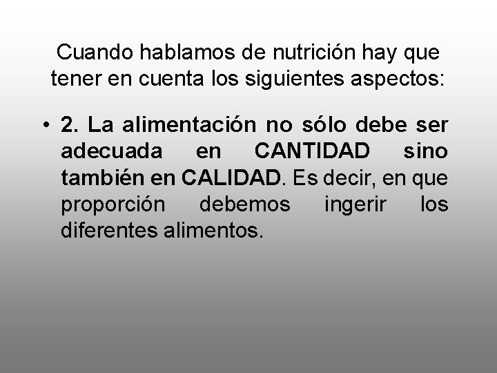 Cuando hablamos de nutrición hay que tener en cuenta los siguientes aspectos: • 2.