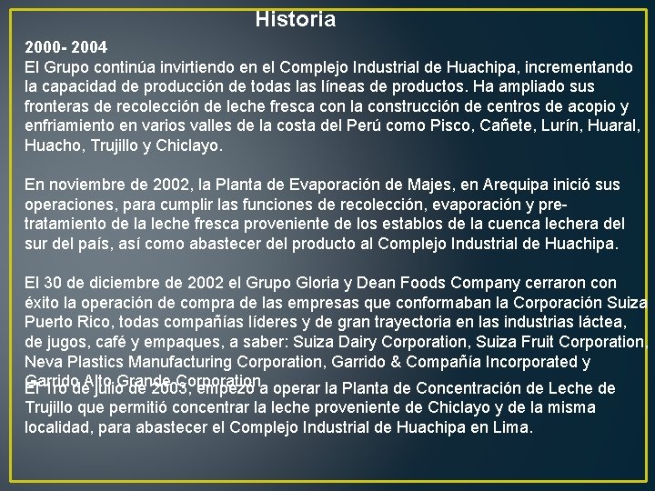 Historia 2000 - 2004 El Grupo continúa invirtiendo en el Complejo Industrial de Huachipa,