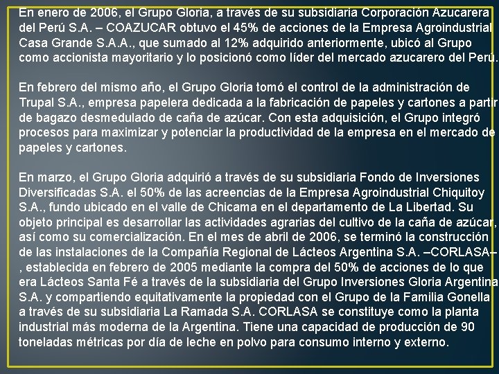 En enero de 2006, el Grupo Gloria, a través de su subsidiaria Corporación Azucarera