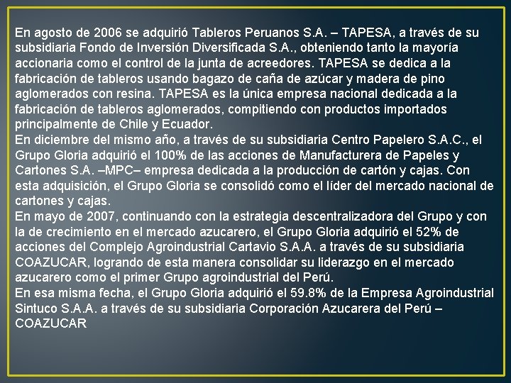 En agosto de 2006 se adquirió Tableros Peruanos S. A. – TAPESA, a través