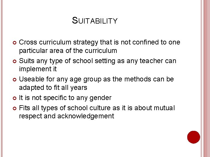 SUITABILITY Cross curriculum strategy that is not confined to one particular area of the