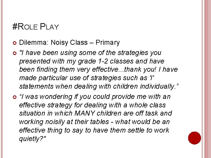 #ROLE PLAY Dilemma: Noisy Class – Primary "I have been using some of the