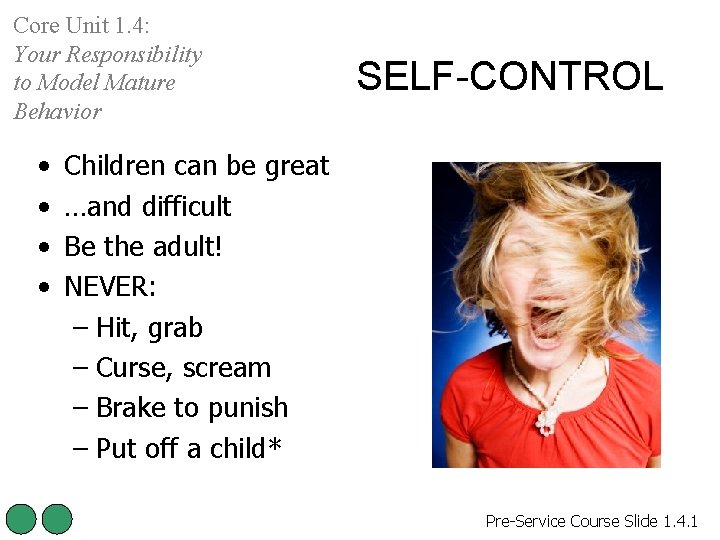 Core Unit 1. 4: Your Responsibility to Model Mature Behavior • • SELF-CONTROL Children