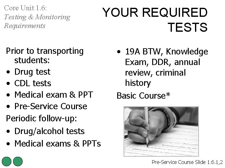 Core Unit 1. 6: Testing & Monitoring Requirements Prior to transporting students: • Drug