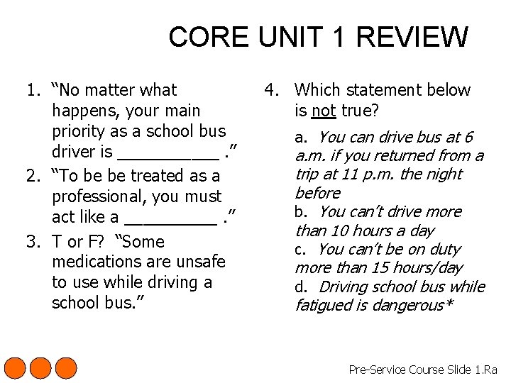 CORE UNIT 1 REVIEW 1. “No matter what happens, your main priority as a