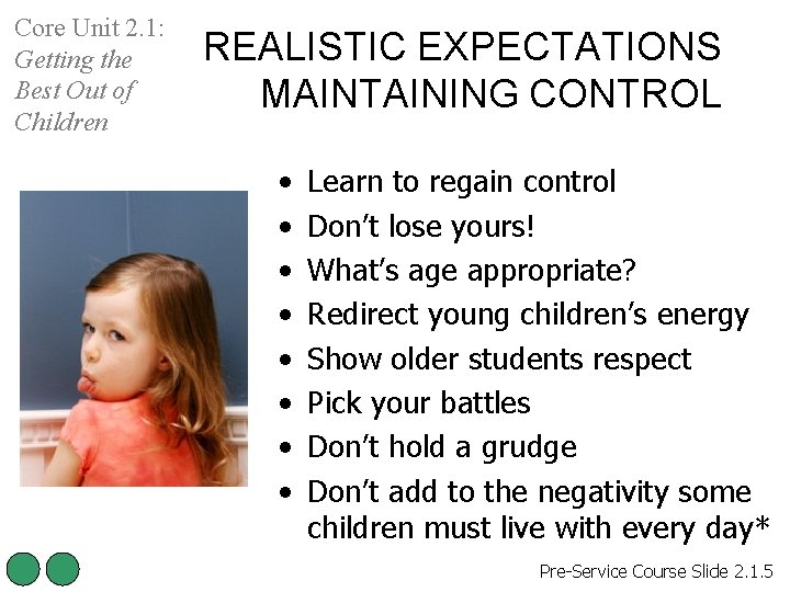 Core Unit 2. 1: Getting the Best Out of Children REALISTIC EXPECTATIONS MAINTAINING CONTROL