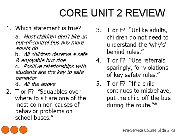 CORE UNIT 2 REVIEW 1. Which statement is true? a. Most children don’t like