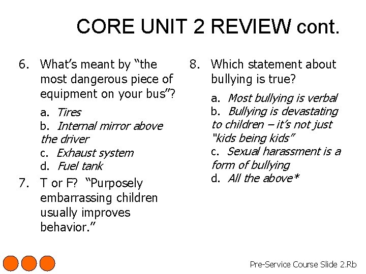 CORE UNIT 2 REVIEW cont. 6. What’s meant by “the most dangerous piece of
