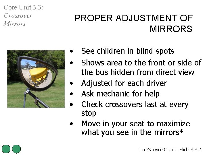 Core Unit 3. 3: Crossover Mirrors PROPER ADJUSTMENT OF MIRRORS • • • See