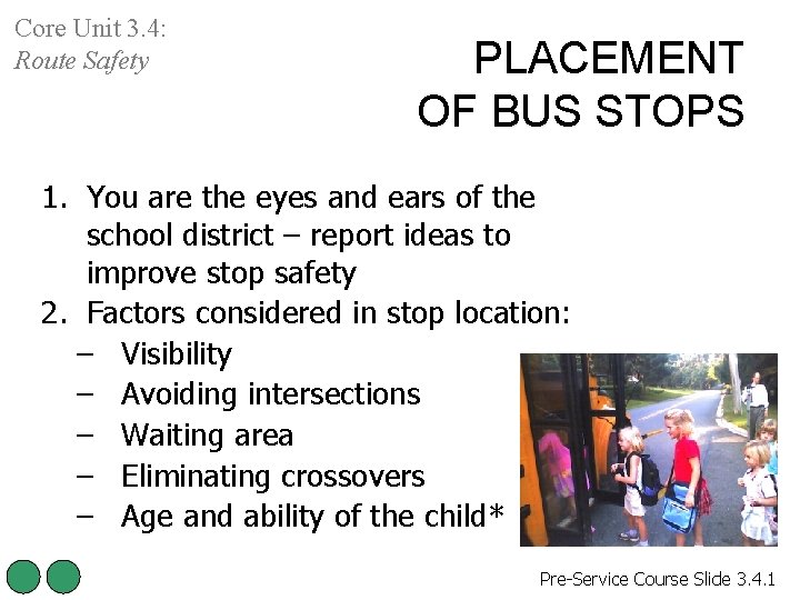 Core Unit 3. 4: Route Safety PLACEMENT OF BUS STOPS 1. You are the