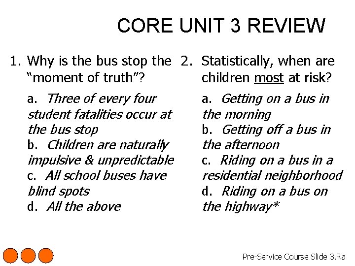 CORE UNIT 3 REVIEW 1. Why is the bus stop the 2. Statistically, when