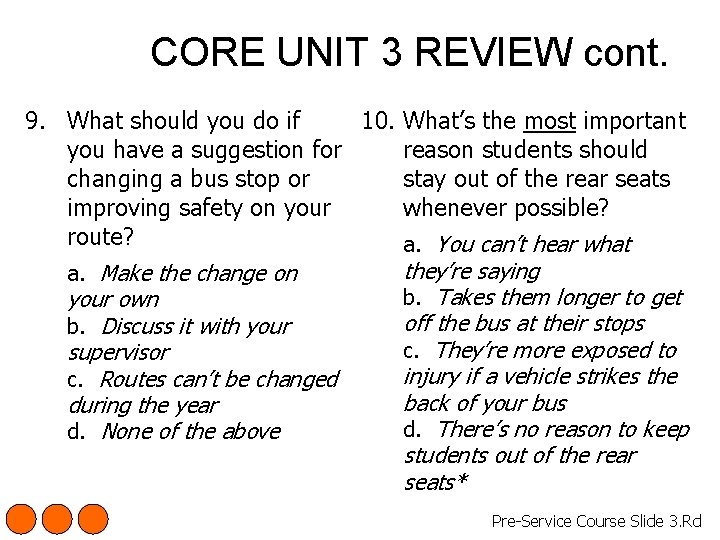 CORE UNIT 3 REVIEW cont. 9. What should you do if 10. What’s the