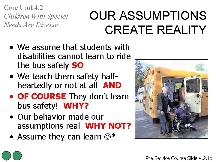 Core Unit 4. 2: Children With Special Needs Are Diverse OUR ASSUMPTIONS CREATE REALITY