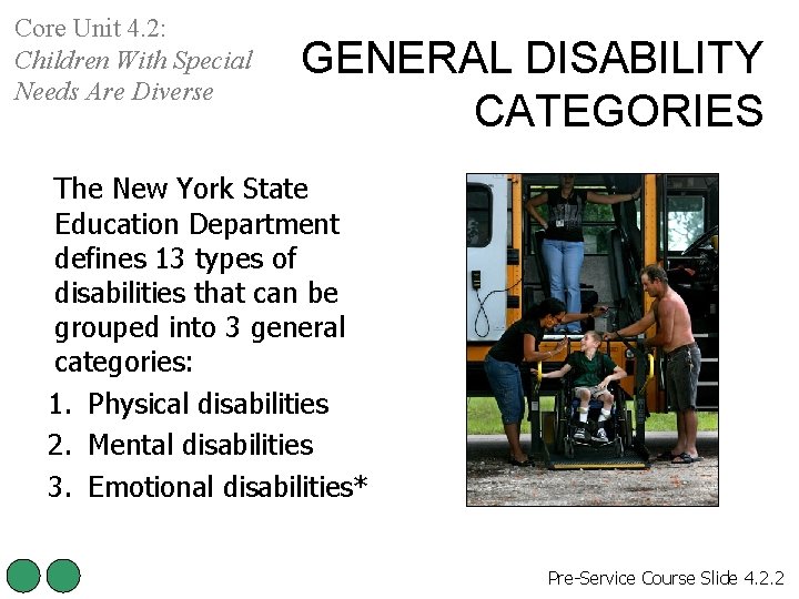 Core Unit 4. 2: Children With Special Needs Are Diverse GENERAL DISABILITY CATEGORIES The