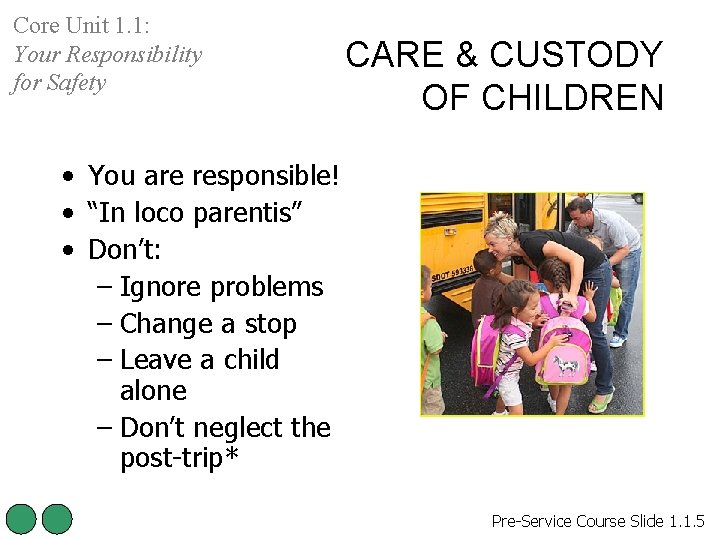 Core Unit 1. 1: Your Responsibility for Safety CARE & CUSTODY OF CHILDREN •