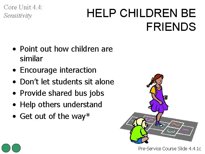 Core Unit 4. 4: Sensitivity HELP CHILDREN BE FRIENDS • Point out how children