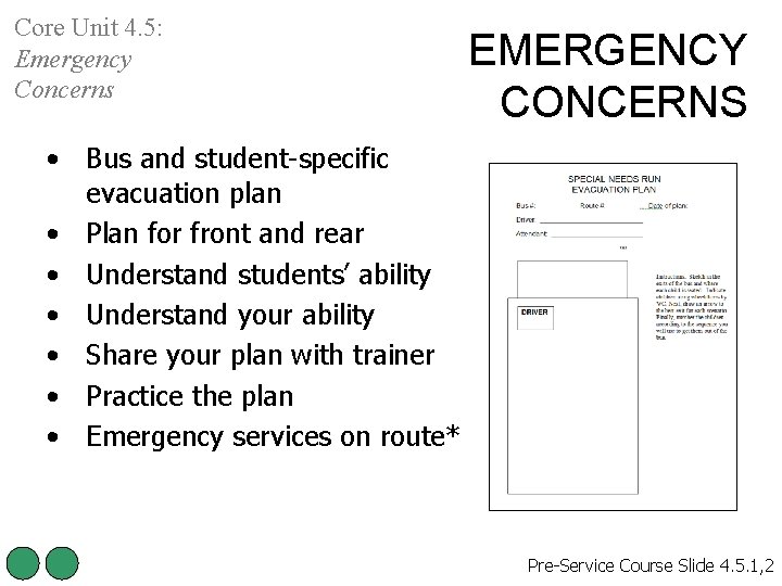 Core Unit 4. 5: Emergency Concerns EMERGENCY CONCERNS • Bus and student-specific evacuation plan