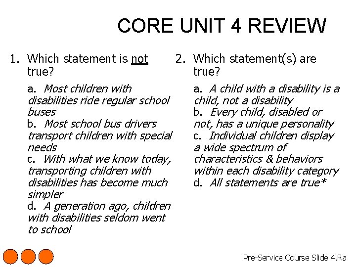 CORE UNIT 4 REVIEW 1. Which statement is not 2. Which statement(s) are true?