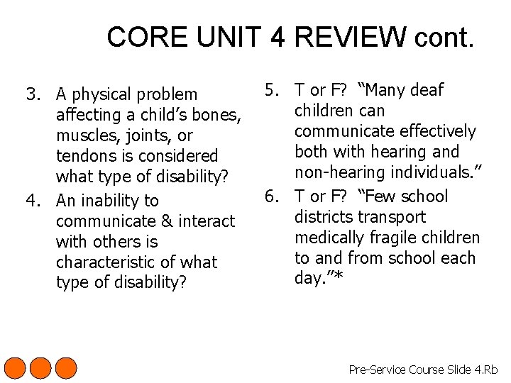 CORE UNIT 4 REVIEW cont. 3. A physical problem affecting a child’s bones, muscles,