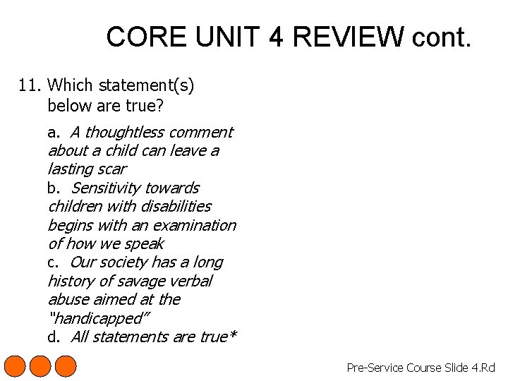 CORE UNIT 4 REVIEW cont. 11. Which statement(s) below are true? a. A thoughtless