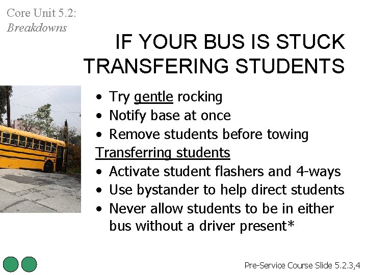 Core Unit 5. 2: Breakdowns IF YOUR BUS IS STUCK TRANSFERING STUDENTS • Try