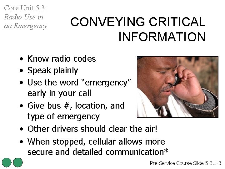 Core Unit 5. 3: Radio Use in an Emergency CONVEYING CRITICAL INFORMATION • Know