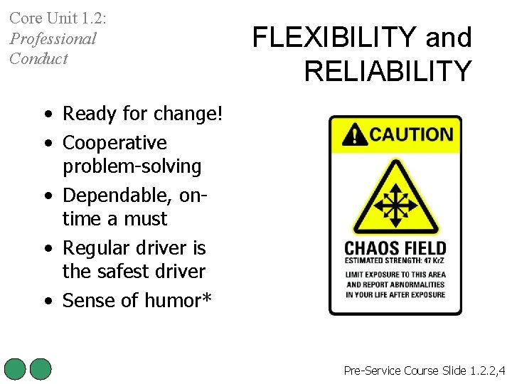 Core Unit 1. 2: Professional Conduct FLEXIBILITY and RELIABILITY • Ready for change! •