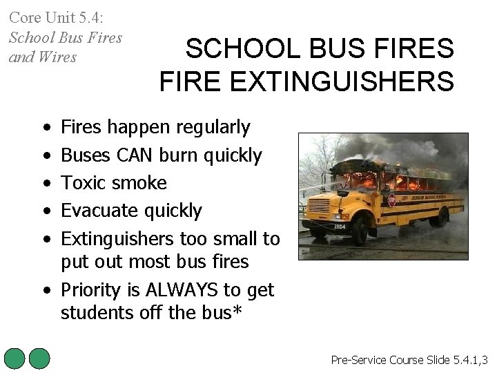 Core Unit 5. 4: School Bus Fires and Wires SCHOOL BUS FIRE EXTINGUISHERS •