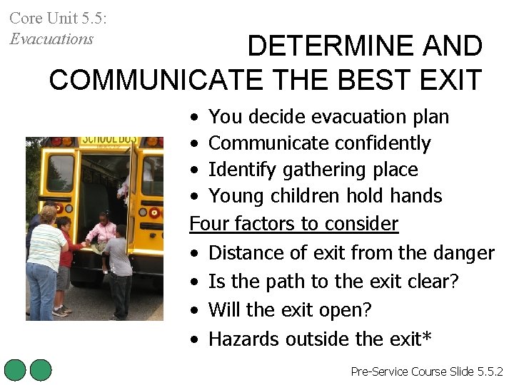 Core Unit 5. 5: Evacuations DETERMINE AND COMMUNICATE THE BEST EXIT • You decide