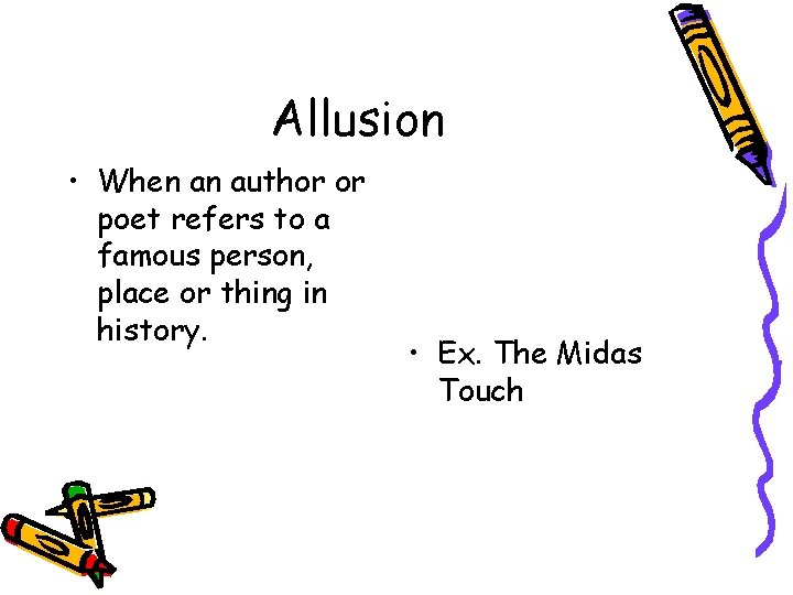 Allusion • When an author or poet refers to a famous person, place or