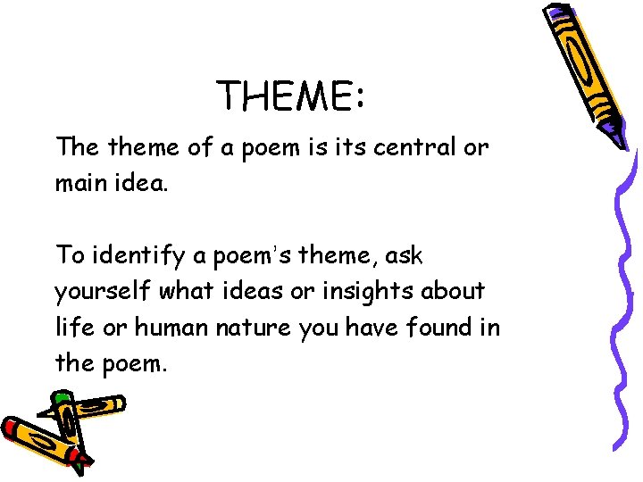 THEME: The theme of a poem is its central or main idea. To identify